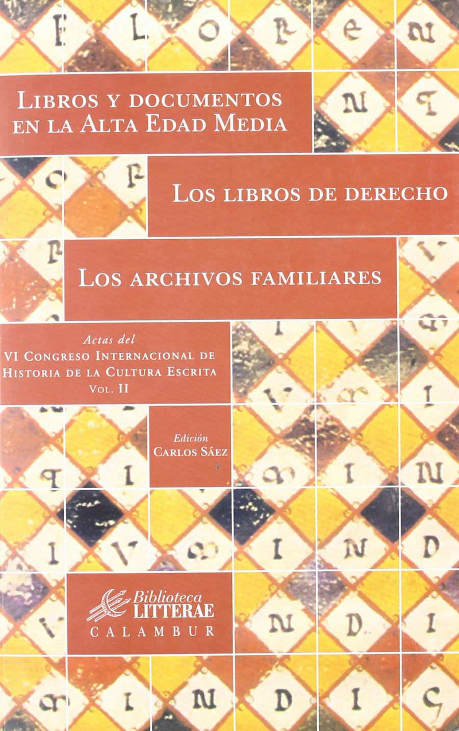 Libros y documentos en la Alta Edad Media. Los libros de Derecho. Los archivos familiares: Actas del VI Congreso Internacional de Historia de la Cultura Escrita, vol. 2 (Biblioteca Litterae) Book Cover