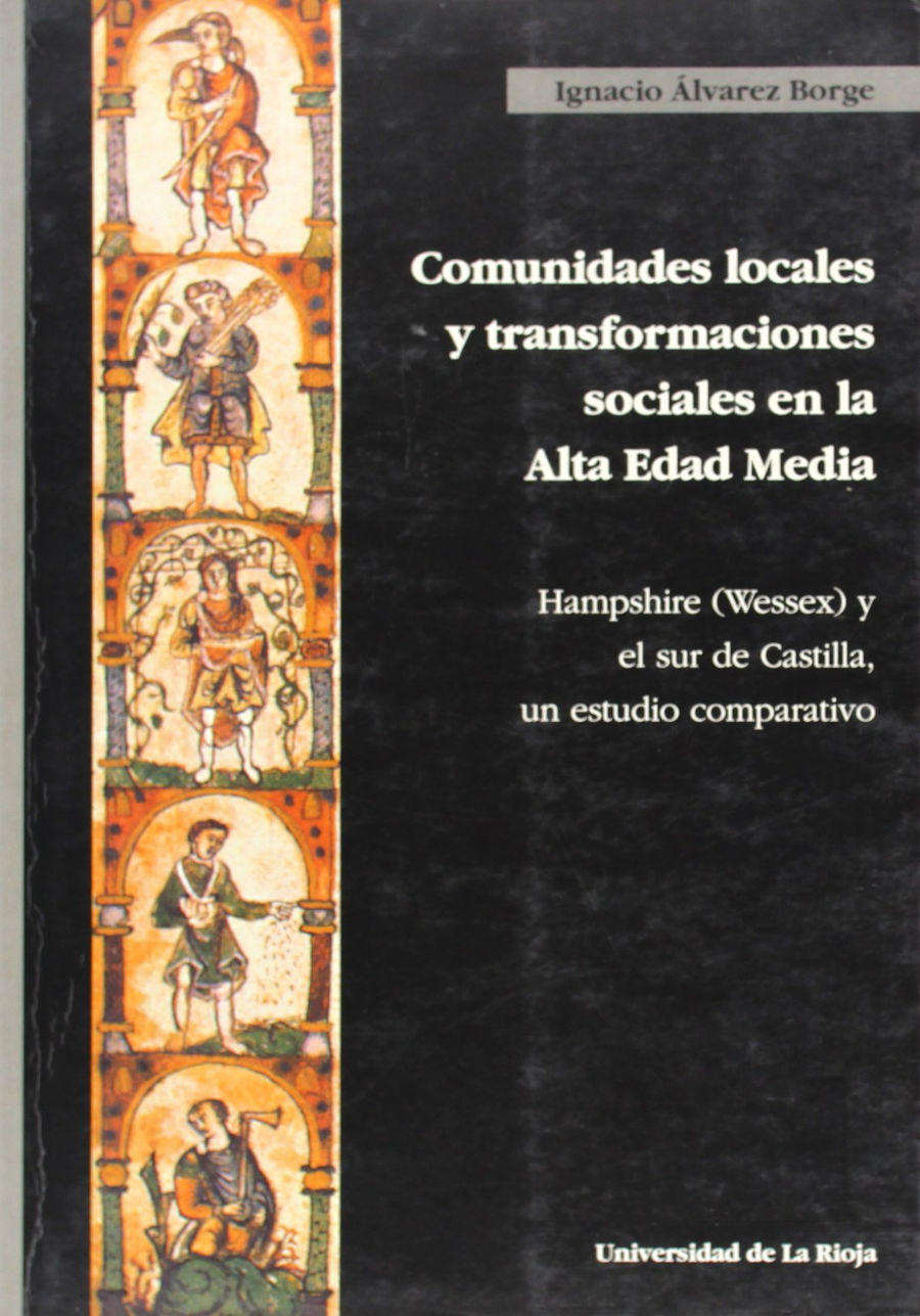 Comunidades locales y transformaciones sociales en la Alta Edad Media: Hampshire (Wessex) y el sur de Castilla, un estudio comparativo Book Cover