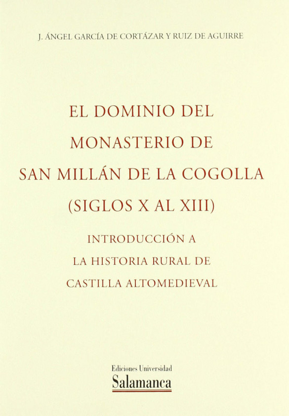 El dominio del Monasterio de San Millán de la Cogolla, (siglos X a XIII). Introducción a la historia rural de Castilla altomedieval