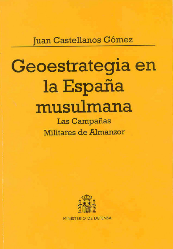 GEOESTRATEGIA EN LA ESPAÑA MUSULMANA: LAS CAMPAÑAS MILITARES DE ALMANZOR