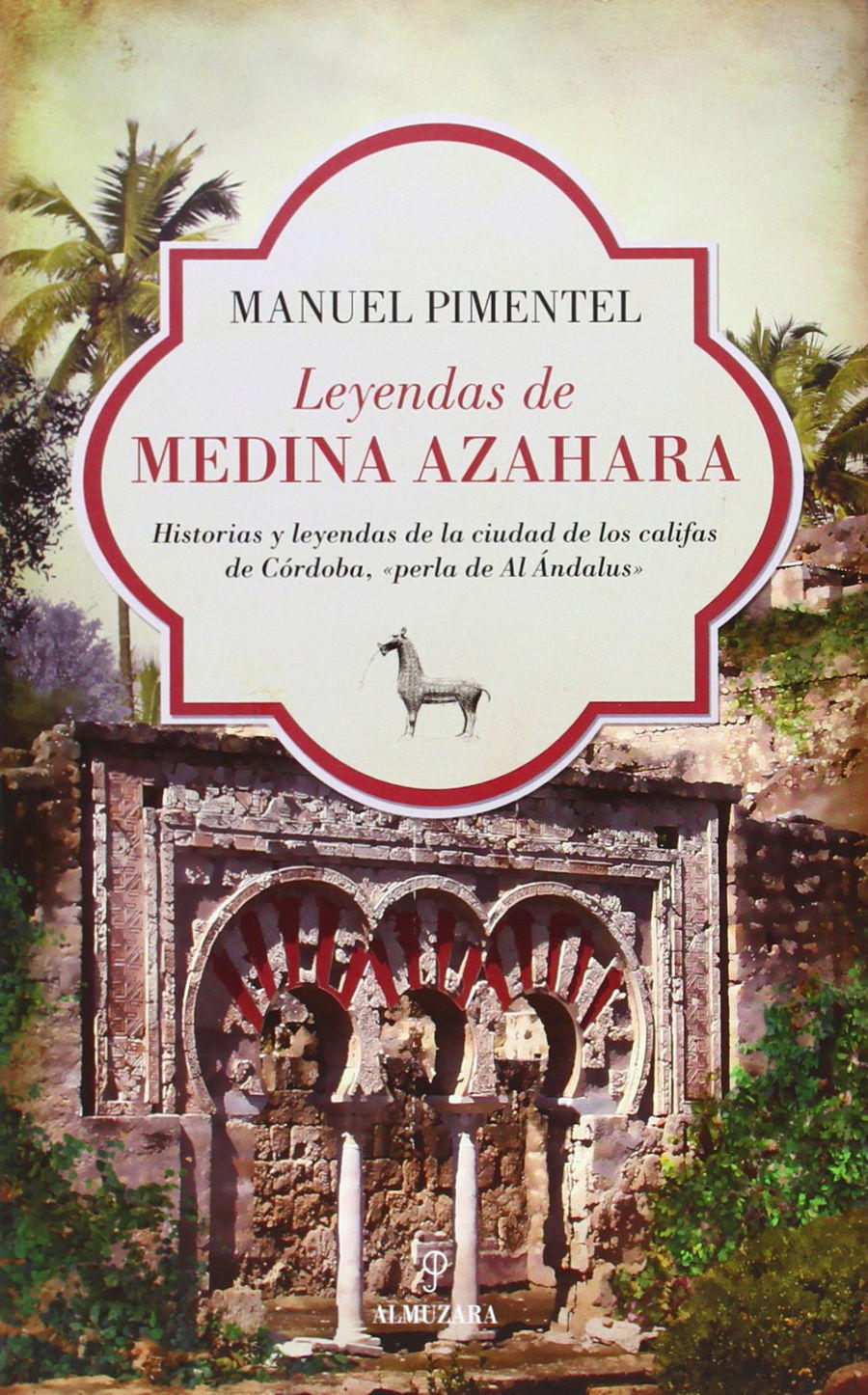Leyendas de Medina Azahara: Historias y leyendas de la ciudad de los califas de Córdoba, «perla de Al Ándalus» Book Cover