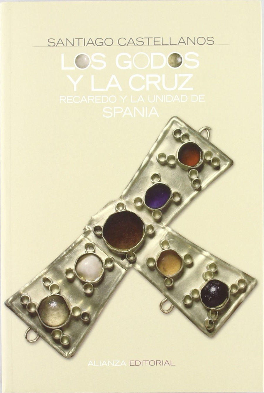 Los godos y la cruz: Recaredo y la unidad de Spania Book Cover