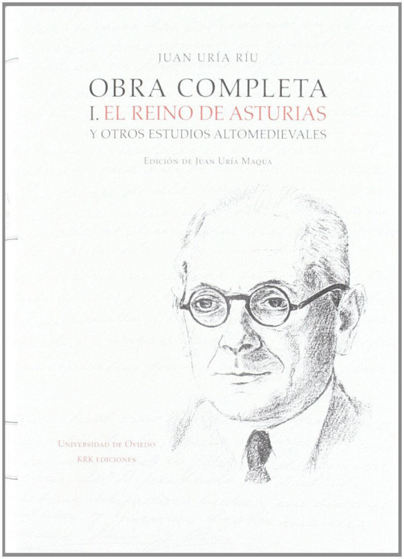Obra completa de Juan Uría Ríu: Obra completa I. El Reino de Asturias y otros estudios altomedievales