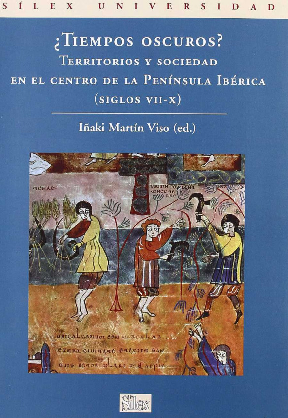 ¿TIEMPOS OSCUROS?:TERRITORIOS Y SOCIEDADES EN EL CENTRO DE LA PENINSULA IBÉRICA (SIGLOS VII Y X)