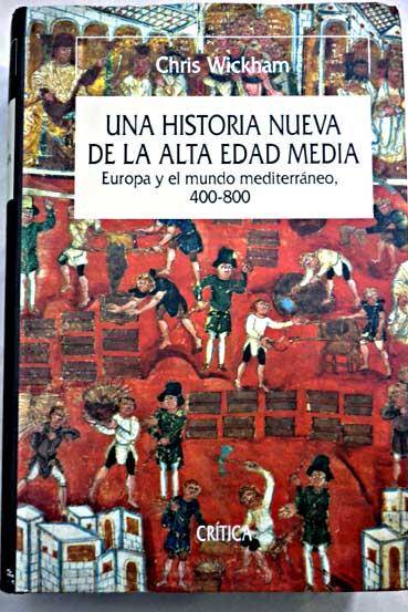 Una historia nueva de la Alta Edad Media: Europa y el mundo mediterráneo, 400-800 Book Cover