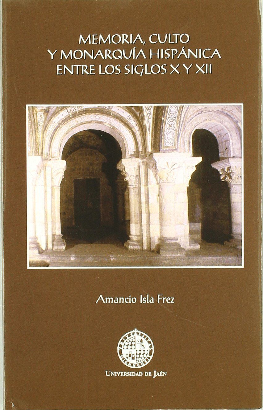 Memoria, culto y monarquía hispánica entre los siglos X y XII Book Cover