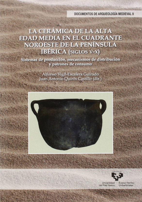 La cerámica de la Alta Edad Media en el cuadrante noroeste de la Península Ibérica (siglos V-X) : sistemas de producción, mecanismos de distribución y patrones de consumo