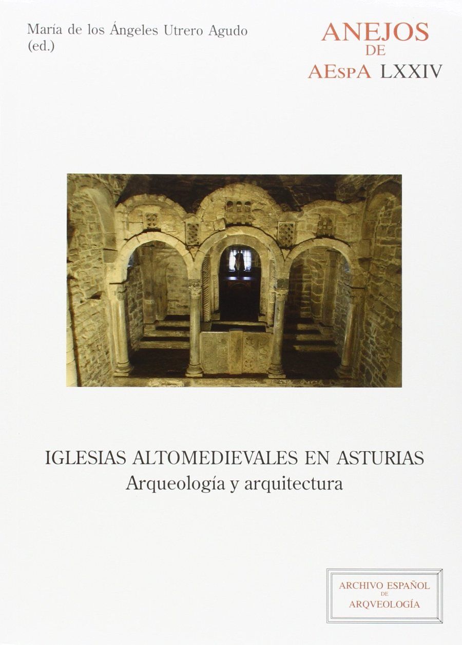 Iglesias altomedievales en Asturias: arqueología y arquitectura Book Cover