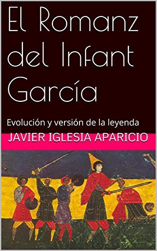 El Romanz del Infant García: Evolución y versiones de la leyenda Book Cover