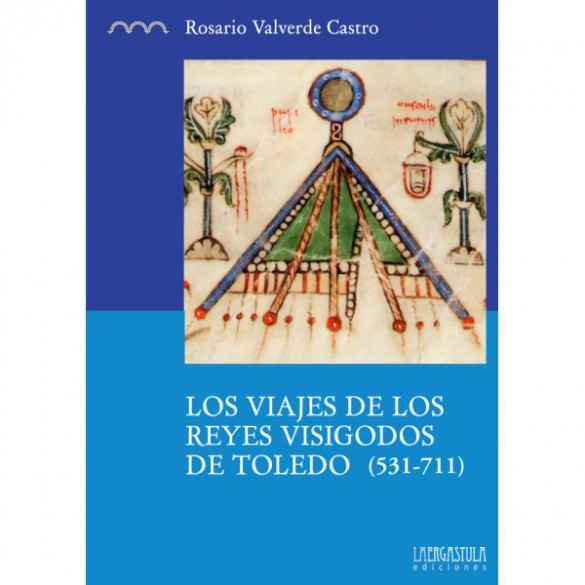 LOS VIAJES DE LOS REYES VISIGODOS DE TOLEDO