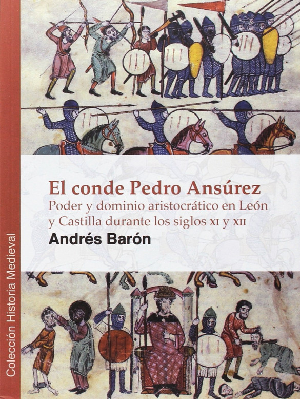 El conde Pedro Ansúrez : poder y dominio aristocrático en León y Castilla durante los siglos XI y XII