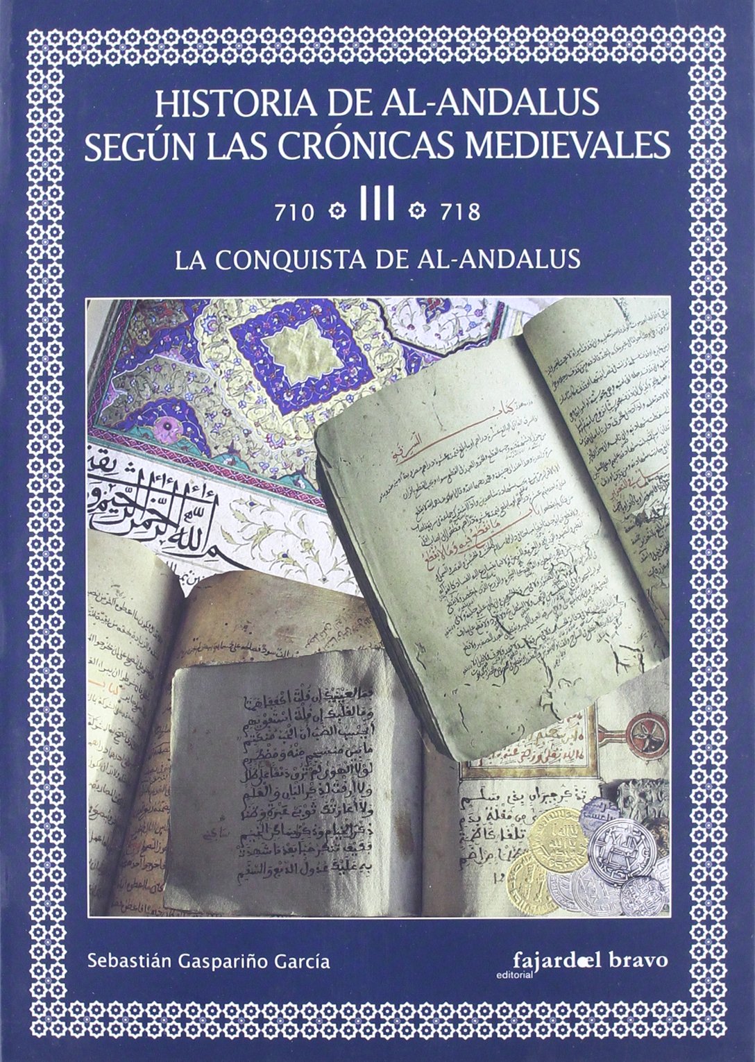 Historia de al-Andalus según las crónicas medievales. Tomo III (710-718). La conquista de al-Andalus Book Cover