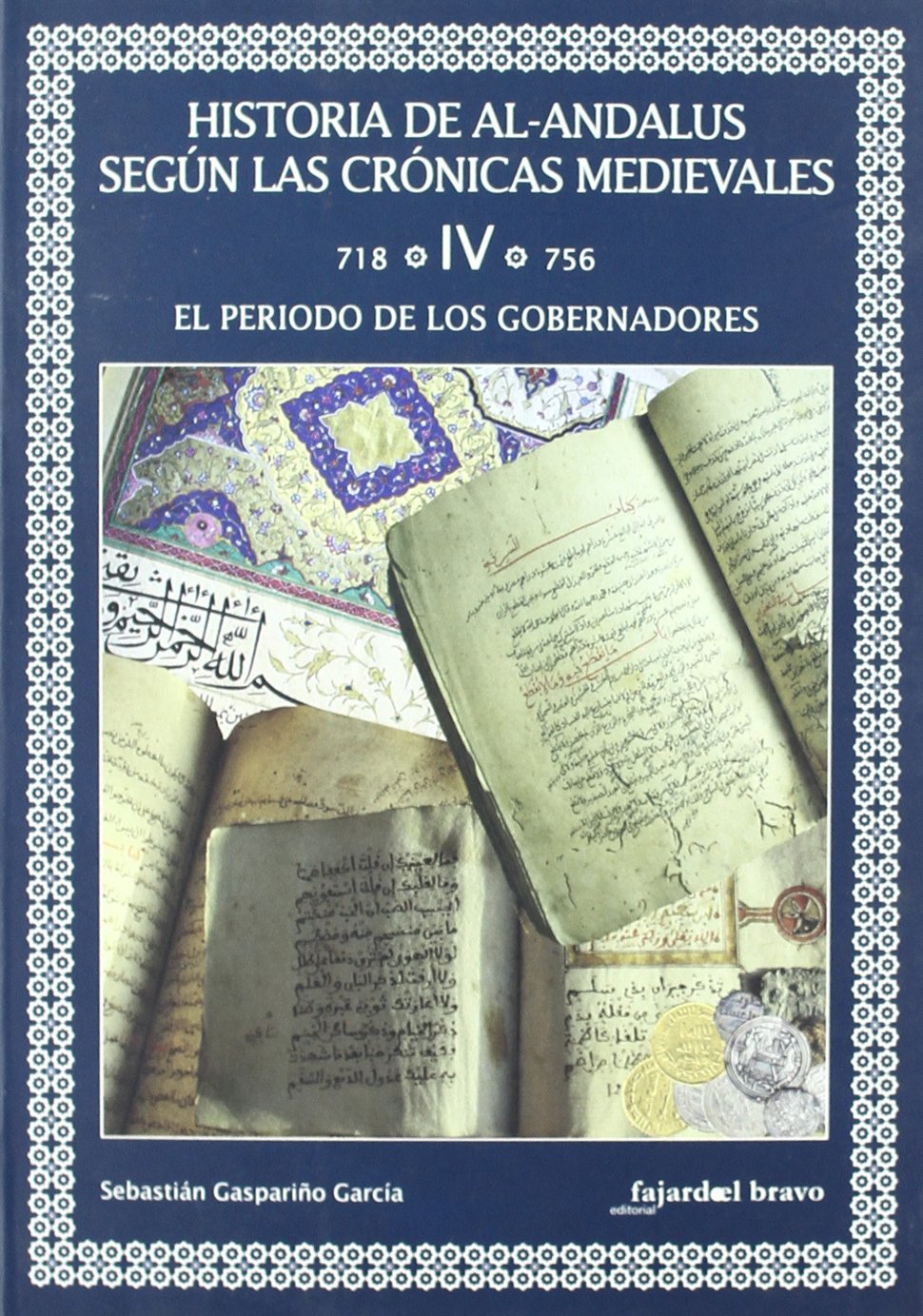 Historia de Al-Andalus según las Crónicas Medievales. Tomo IV (718-756). El período de los gobernadores Book Cover