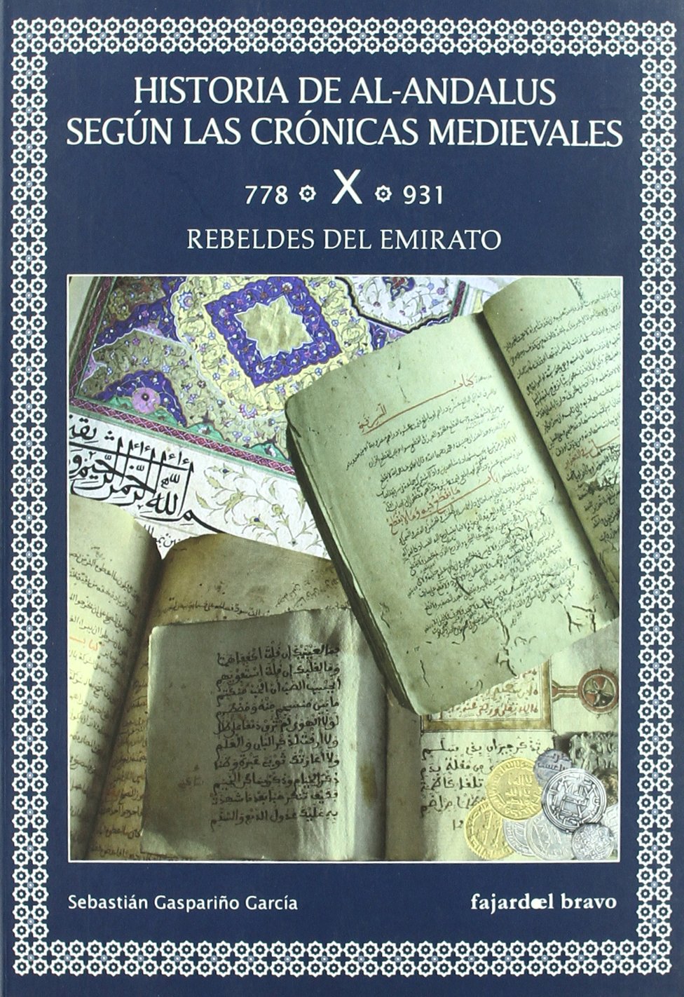 Historia de al-Andalus según las crónicas medievales. Tomo X (778-931). Rebeldes del emirato Book Cover