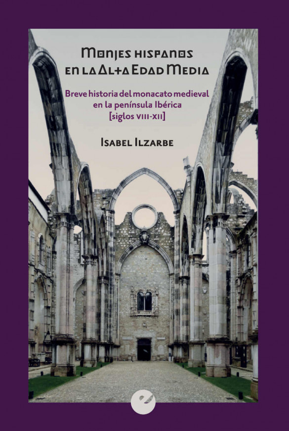 Monjes hispanos en la alta edad media. Breve historia del monacato medieval en la Península Ibérica (ss. VIII-XII)