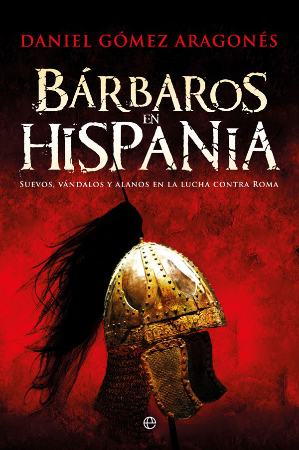Bárbaros en Hispania: Suevos, vándalos y alanos en la lucha contra Roma Book Cover