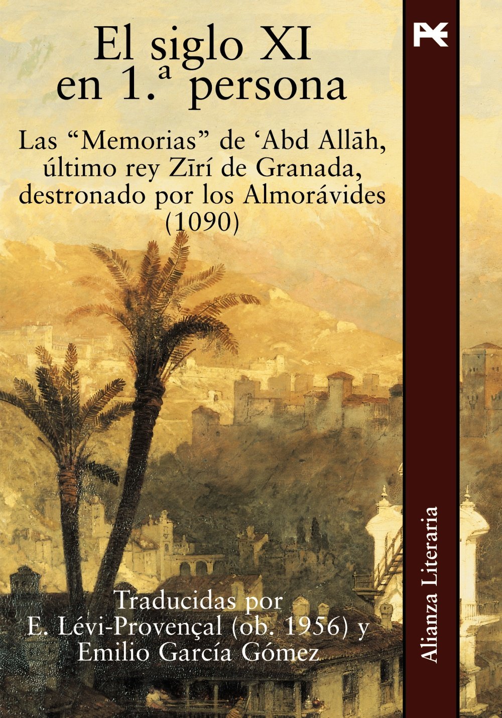 El siglo XI en 1ª persona. Las Memorias de 'Abd Allah, último rey Zirí de Granada destronado por los Almorávides (1090) Book Cover