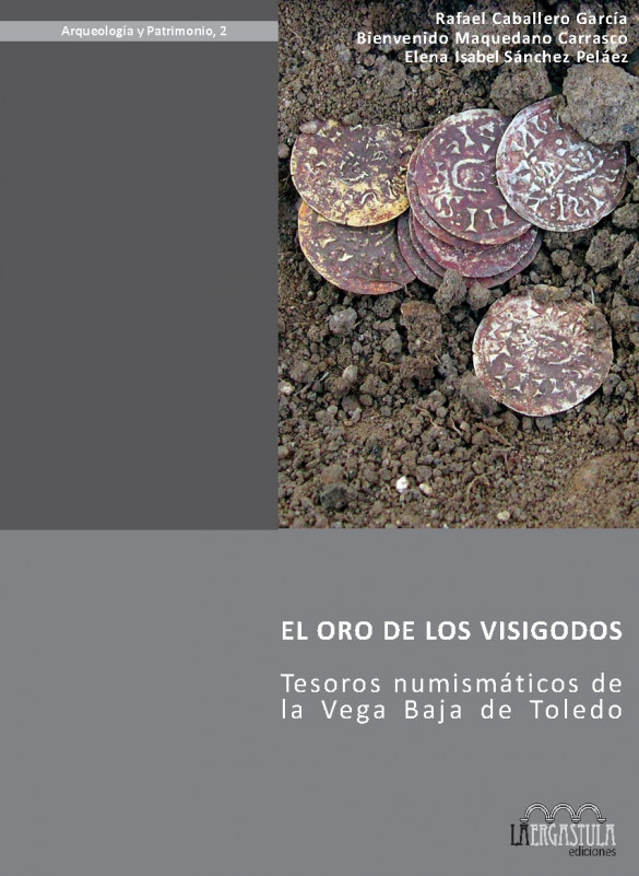 El oro de los visigodos. Tesoros numismáticos de la Vega Baja de Toledo