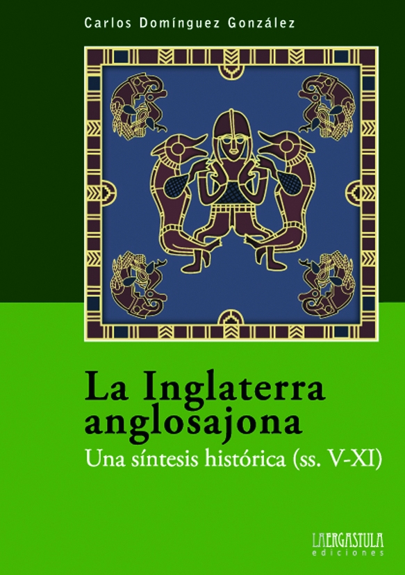 La Inglaterra anglosajona. Una síntesis histórica (siglos V-XI) Book Cover