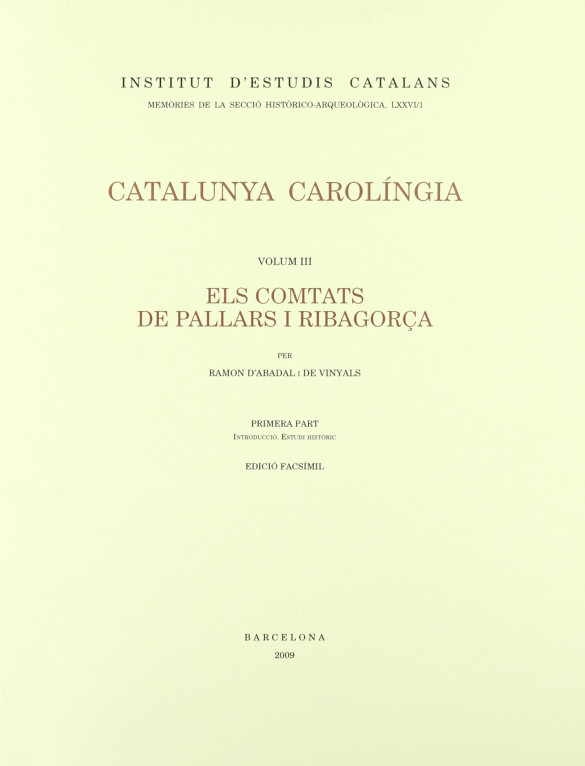 Catalunya Carolíngia III - Els comtats de Pallars i Ribagorça. Primera Part