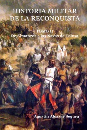 Historia Militar de la Reconquista. Tomo II: De Almanzor a Las Navas de Tolosa
