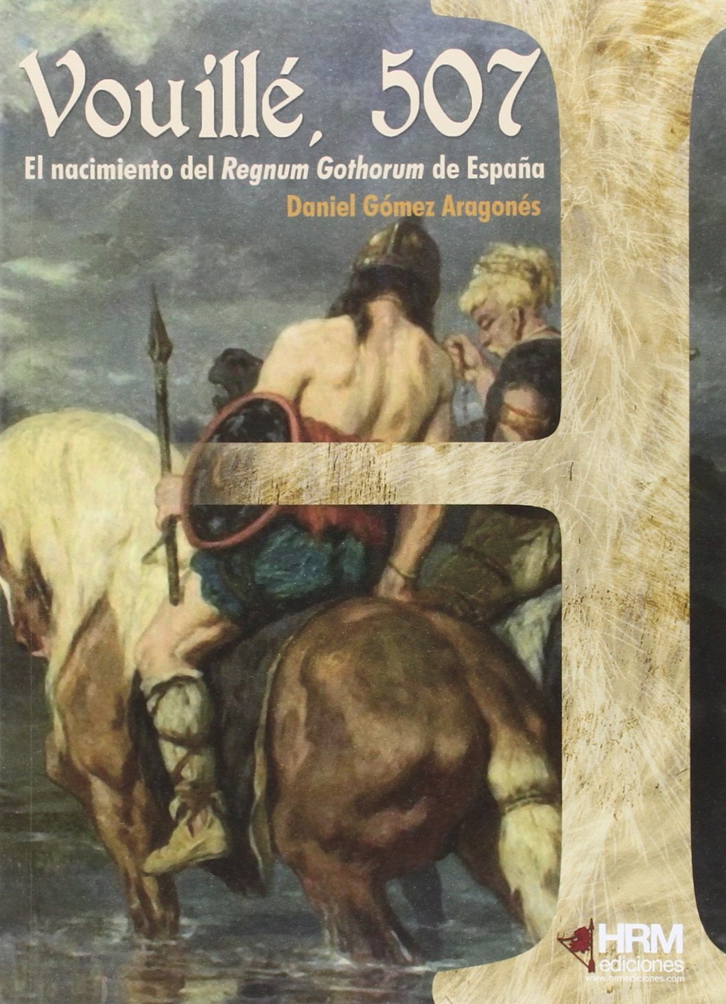 Vouillé, 507: El nacimiento del Regnum Gothorum de España Book Cover