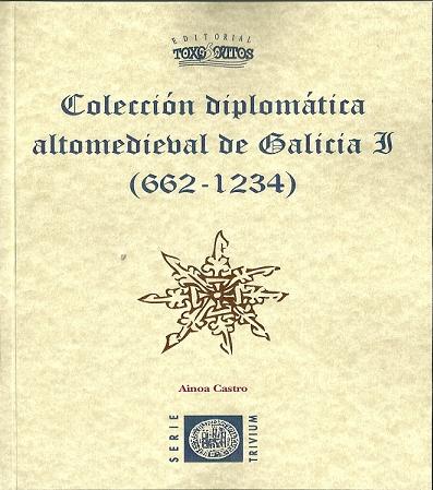 Colección diplomática altomedieval de Galicia I (662-1234) Book Cover