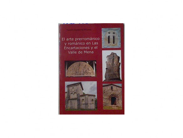 El arte prerrománico y románico en las Encartaciones y el Valle de Mena
