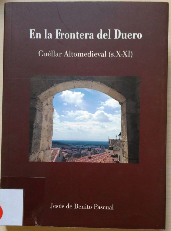 En la Frontera del Duero. Cuéllar Altomedieval (s. X-XI)