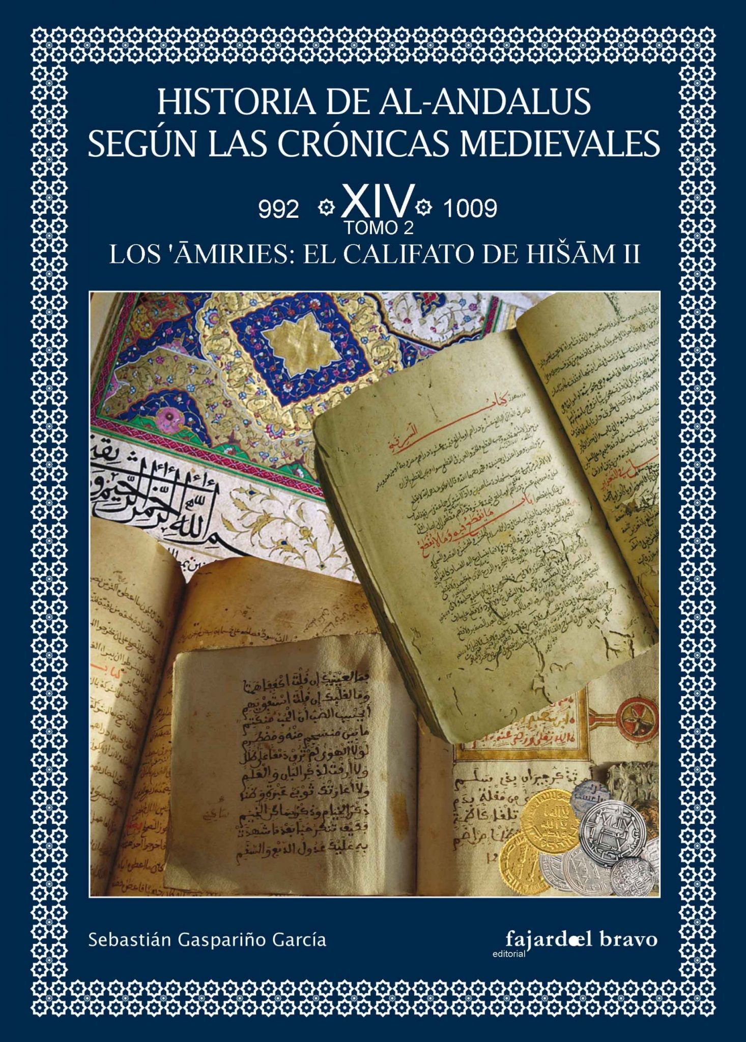Historia de Al-Andalus según las crónicas medievales. Volumen XIV. Tomo 2: Los amiríes. El califato de Hisham II (992-1009) Book Cover