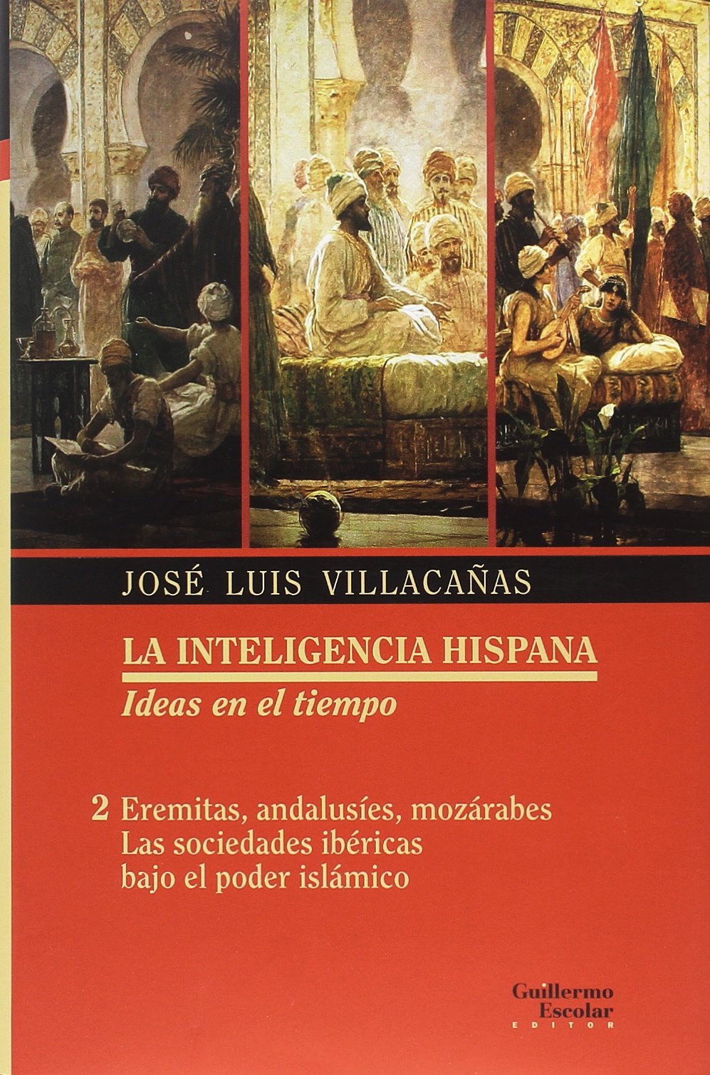 La inteligencia hispana: ideas en el tiempo Volumen 2: Eremitas, andalusíes, mozárabes. Las sociedades ibéricas bajo el poder islámico Book Cover