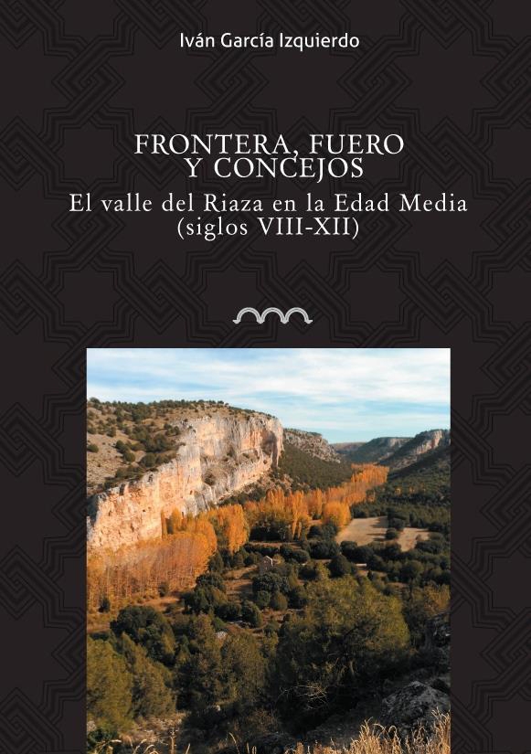 Frontera, Fuero y Concejos. El valle de Riaza en la Edad Media (SS. VIII-XII) Book Cover