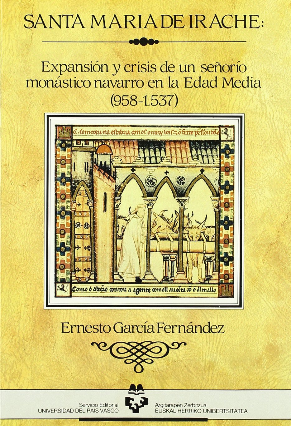 Santa María de Irache. Expansión y crisis de un señorío monástico en la Edad Media (958 - 1537) Book Cover