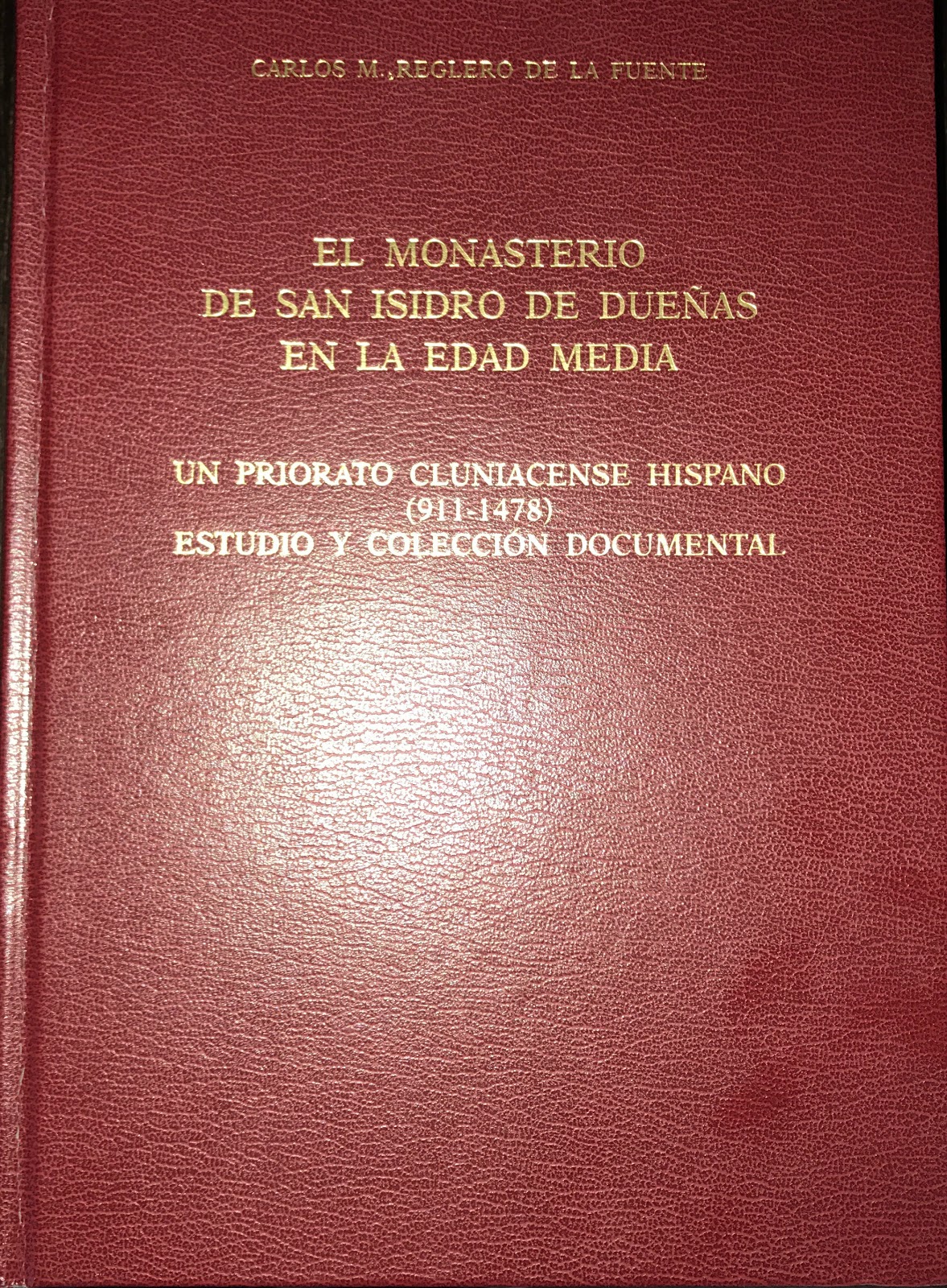 El Monasterio de San Isidro de Dueñas en la Edad Media. Un priorato cluniacense hispano (911-1478) : estudio y colección documental Book Cover