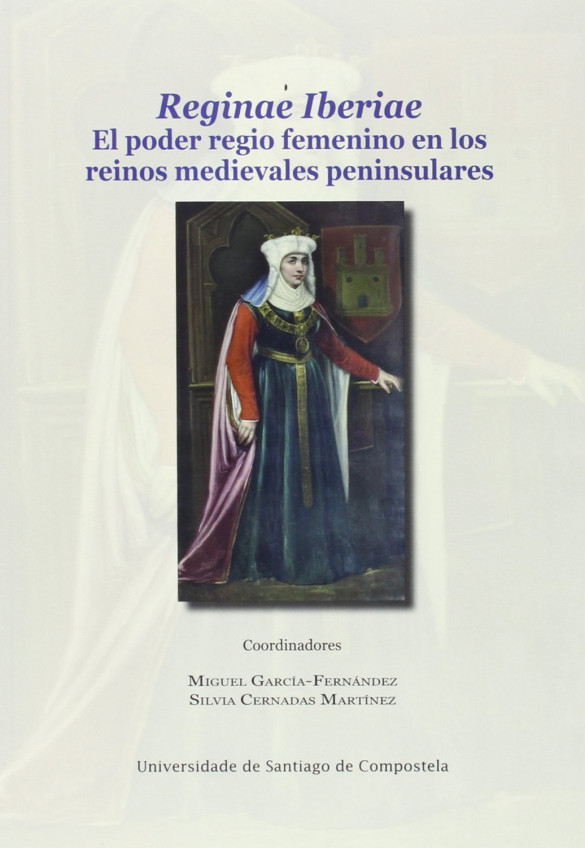 Reginae Iberiae. El poder regio femenino en los reinos medievales peninsulares