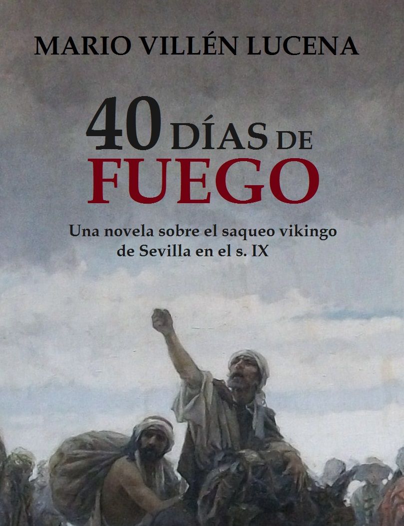 40 días de fuego: Una novela sobre el saqueo vikingo de Sevilla en el s. IX Book Cover