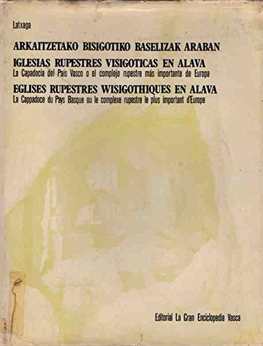 Iglesias rupestres visigóticas en Álava: La Capadocia del País Vasco y el complejo rupestre más importante de Europa Book Cover