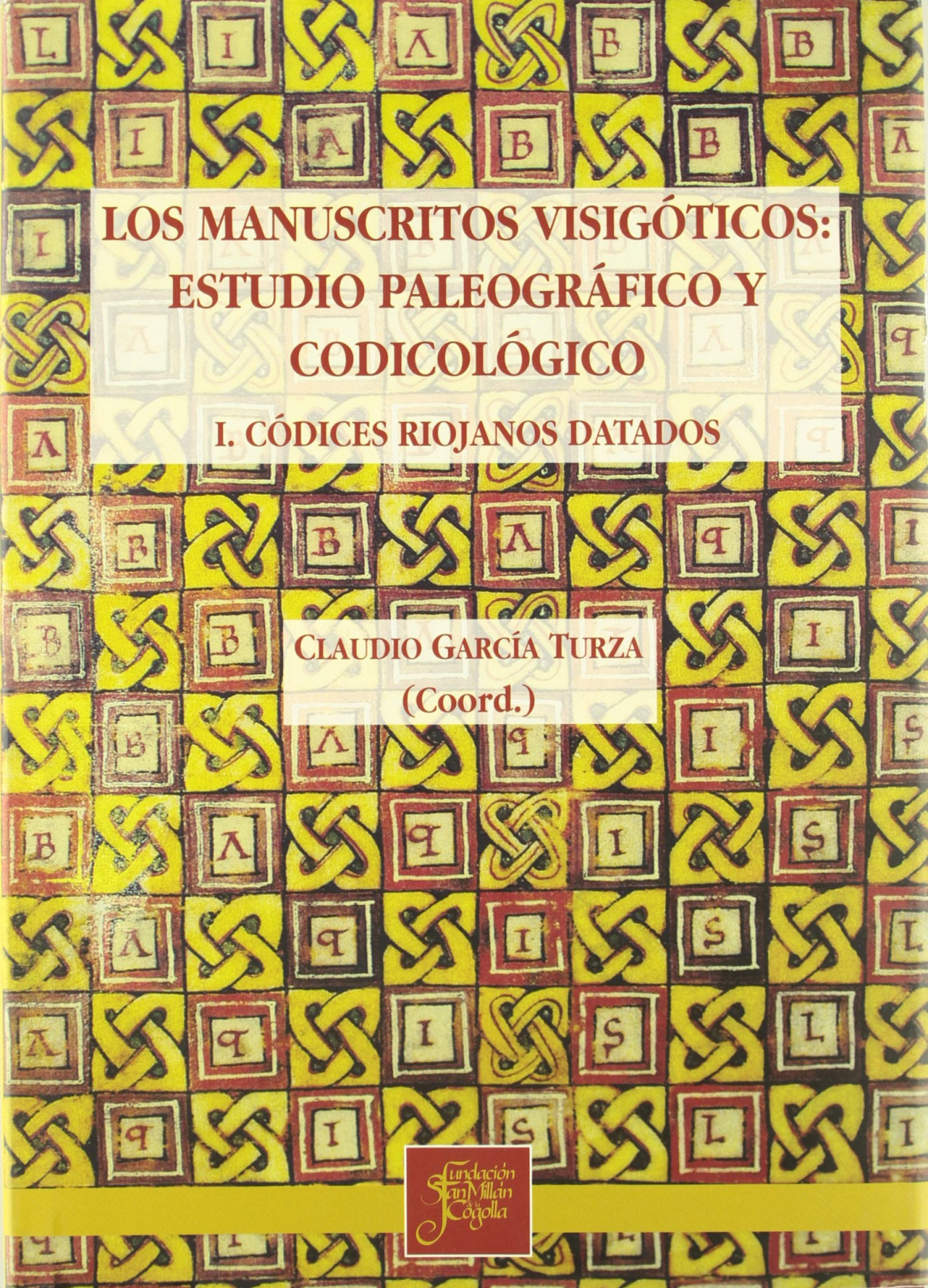 Los manuscritos visigóticos: estudio paleográfico y codicológico. I. Códices riojanos datados