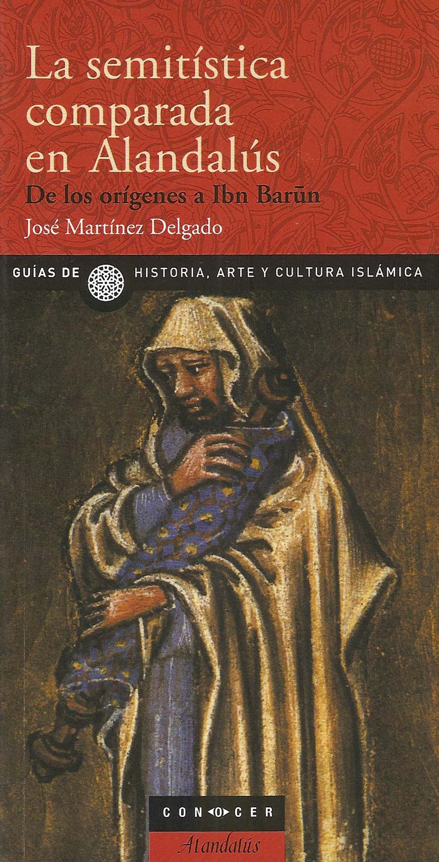La semitística comparada en Alandalús. De los orígenes a Ibn Barun. Book Cover