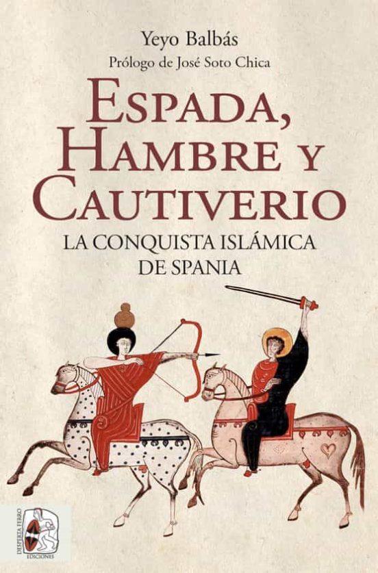 Espada, hambre y cautiverio. La conquista islámica de Spania Book Cover