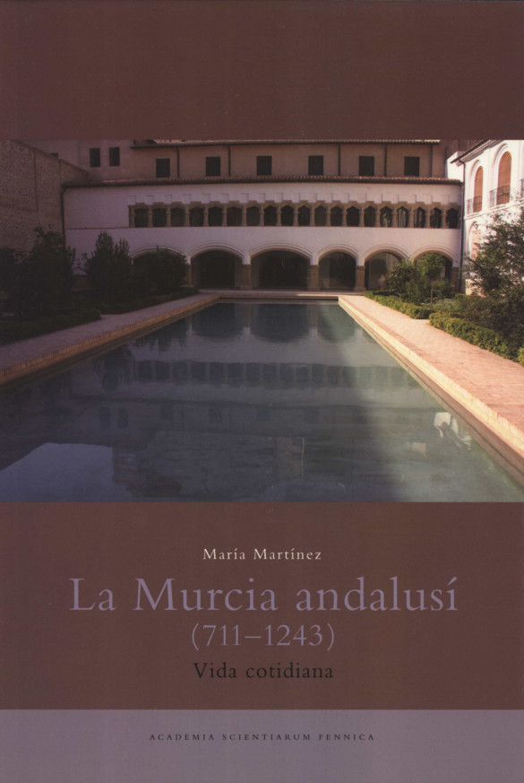 La Murcia andalusí (711-1243). Vida cotidiana