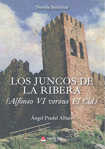Los juncos de la ribera (Alfonso VI versus El Cid) Book Cover