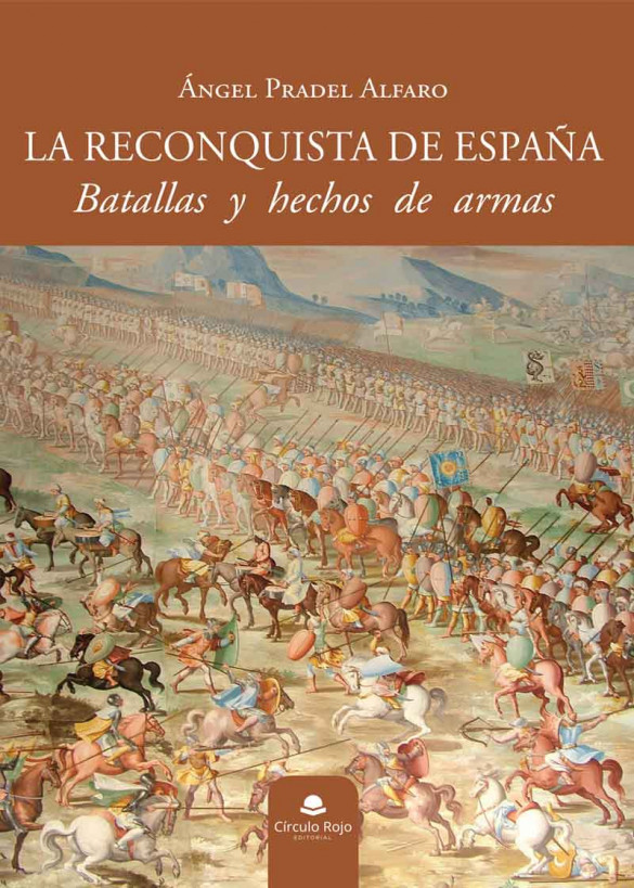 La Reconquista de España. Batallas y hechos de armas