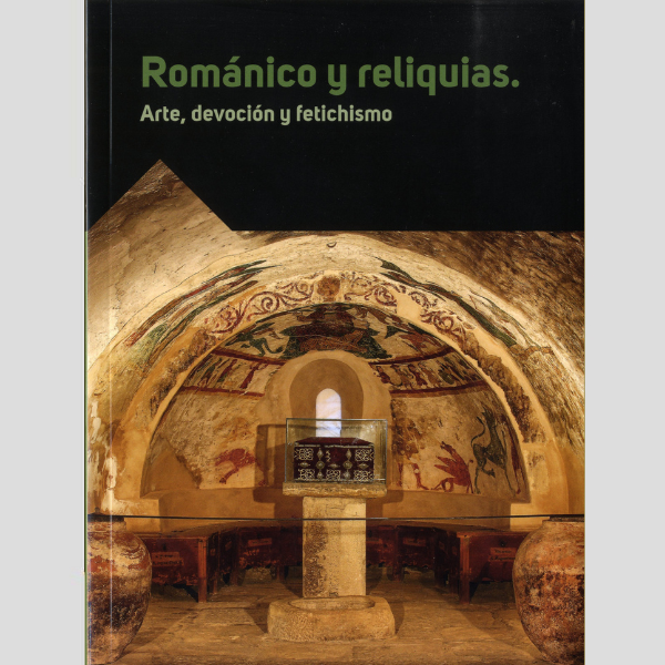 Románico y reliquias. Arte, fetichismo y devoción Book Cover