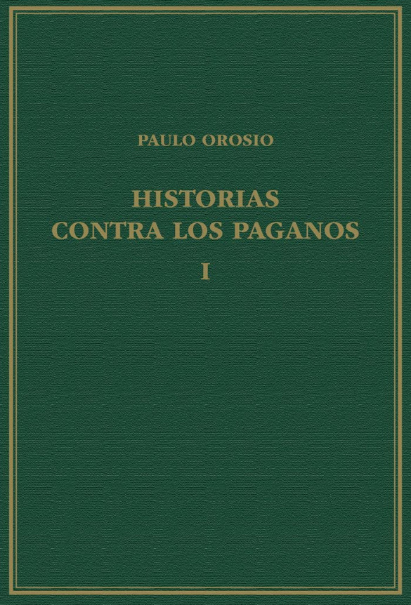 Historias contra los paganos, Volumen I, Libros I-III