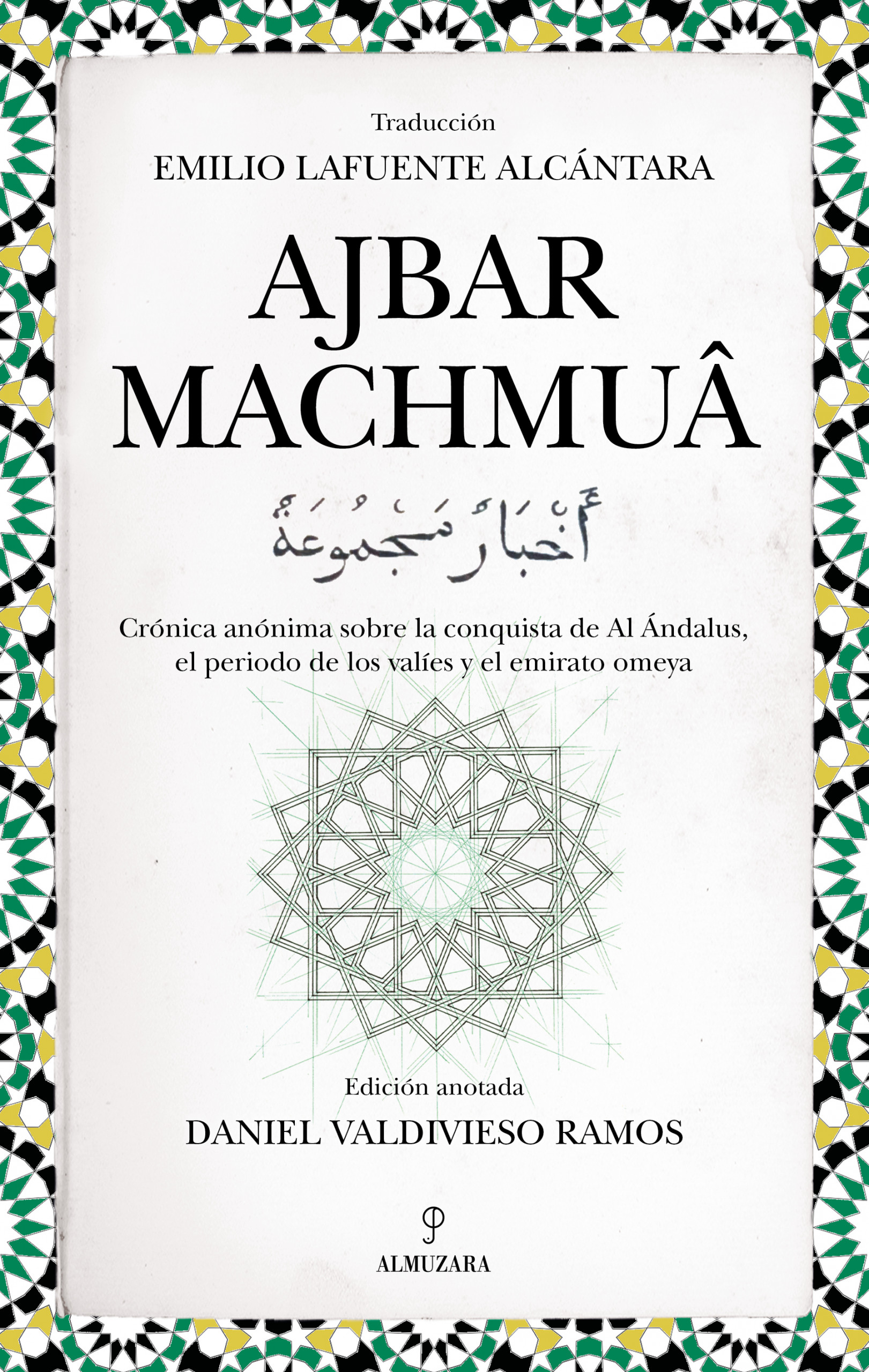 Ajbar Machmuâ. Crónica anónima sobre la conquista de Al Ándalus, el periodo de los valíes y el emirato omeya. Book Cover