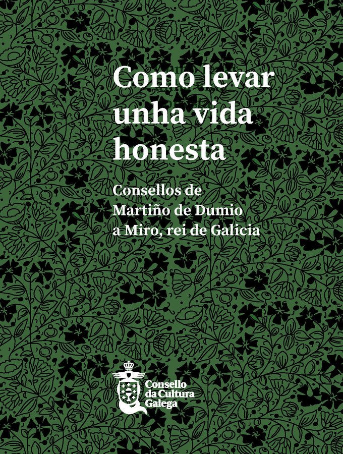 Como levar unha vida honesta. Consellos de Martiño de Dumio a Miro, rei de Galicia Book Cover
