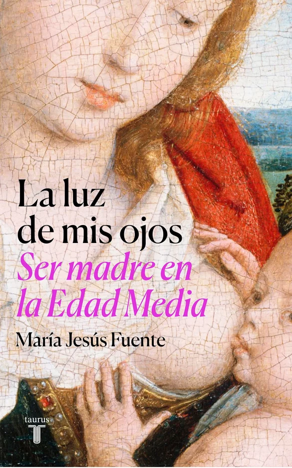 La luz de mis ojos. Ser madre en la Edad Media