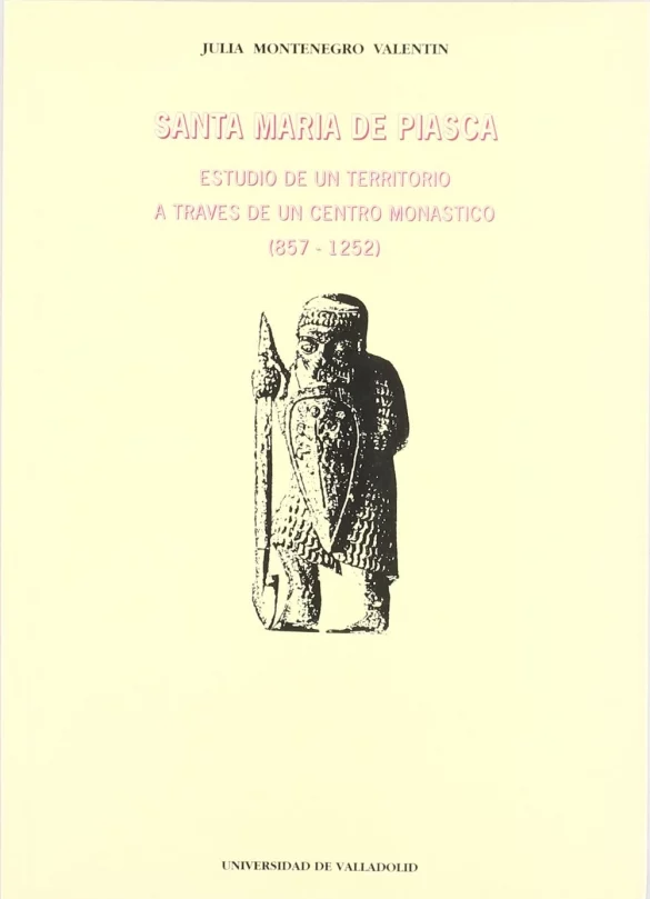 Santa María de Piasca: Estudio de un territorio a través de un centro monástico (857-1252)
