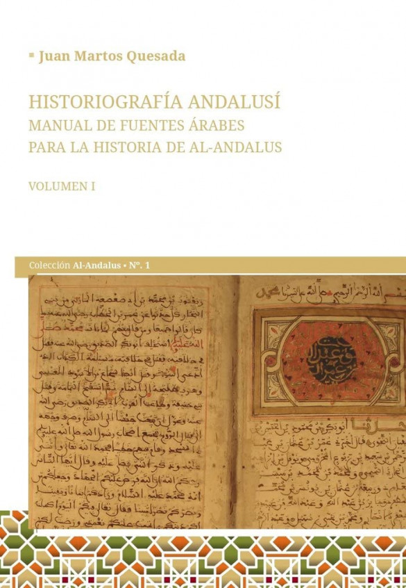 Historiografía andalusí.Manual de fuentes árabes para la historia de Al-Ándalus. Volumen I